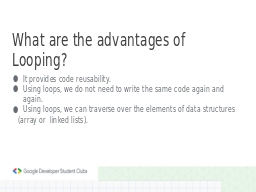 What are the advantages of Looping? 